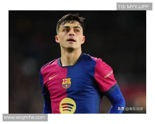 佩德里:年轻天才在巴萨的崛起与未来发展潜力分析 佩德里:年轻天才在巴萨的崛起与未来发展潜力分析